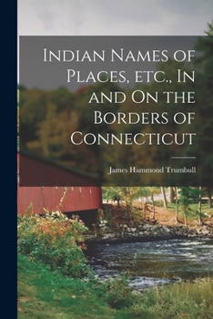 Paperback Indian Names of Places, etc., In and On the Borders of Connecticut Book