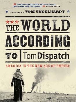 Paperback The World According to Tomdispatch: America in the New Age of Empire Book