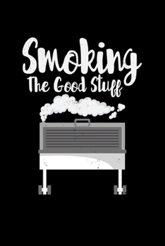 Paperback Smoking The Good Stuff: Grill Funny Barbecue Party Meat - 110 Pages Notebook/Journal Book