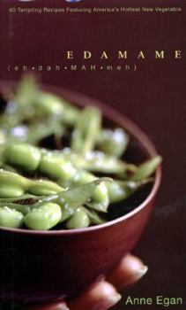 Hardcover Edamame: 60 Tempting Recipes Featuring America's Hottest New Vegetable Book