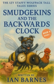 Paperback Smudgekins and the Backwards Clock: The Izy Staffy Wolfpack Tall Tales Series - Book 4 Book