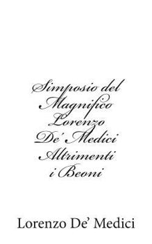 Paperback Simposio del Magnifico Lorenzo De' Medici Altrimenti i Beoni [Italian] Book
