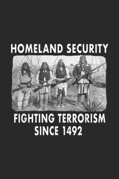 Paperback Homeland Security Fighting Terrorism Since 1492: Homeland Security Fighting Terrorism Since 1492 Native Journal/Notebook Blank Lined Ruled 6x9 100 Pag Book