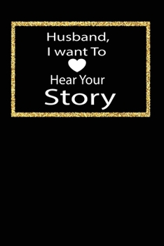Husband, I want to hear your story: A guided journal to tell me your memories,keepsake questions.This is a great gift to Dad,grandpa,granddad,father ... family members, grandchildren life Birthday