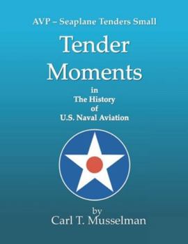 Tender Moments in the History of U.S. Naval Aviation: AVP - Seaplane Tenders Small