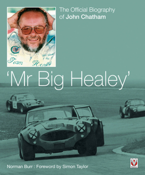 Hardcover Mr Big Healey: The Official Biography of John Chatham Book
