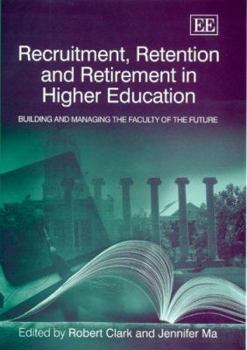 Hardcover Recruitment, Retention and Retirement in Higher Education: Building and Managing the Faculty of the Future Book