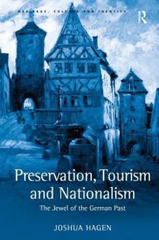 Hardcover Preservation, Tourism and Nationalism: The Jewel of the German Past Book