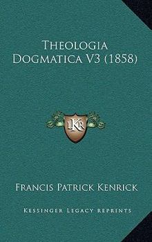 Paperback Theologia Dogmatica V3 (1858) Book