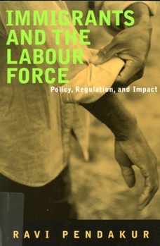 Paperback Immigrants and the Labour Force: Policy, Regulation, and Impact Book