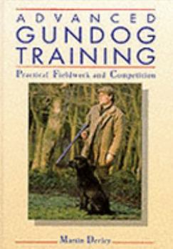 Hardcover Advanced Gundog Training: Practical Fieldwork and Competition Book