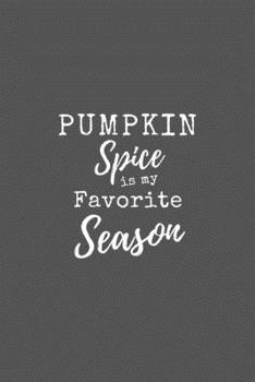 Paperback Pumpkin Spice Is My Favorite Season: Cute Fall Lined Simple Journal Composition Notebook (6" x 9") 120 Pages Book