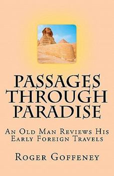 Paperback Passages Through Paradise: An Old Man Reviews His Early Foreign Travels Book