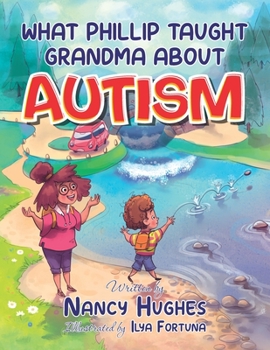 Paperback What Phillip Taught Grandma about Autism Book
