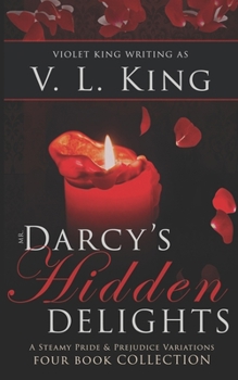 Mr. Darcy's Hidden Delights: A Steamy Pride and Prejudice Variations Four Book Collection