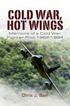 Paperback Cold War, Hot Wings: Memoirs of a Cold War Fighter Pilot 1962-1994 Book