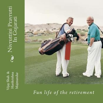 Paperback Nivruttini Pravrutti: Fun life of the retirement [Gujarati] Book