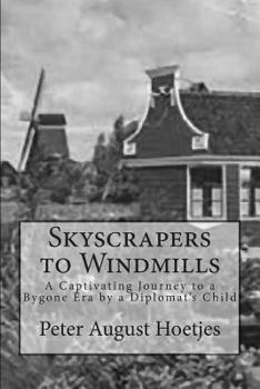 Paperback Skyscrapers to Windmills: A Captivating Journey to a Bygone Era by a Diplomat's Child Book