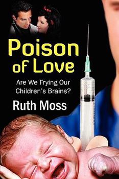 Paperback Poison of Love Are We Frying Our Children's Brains? Book