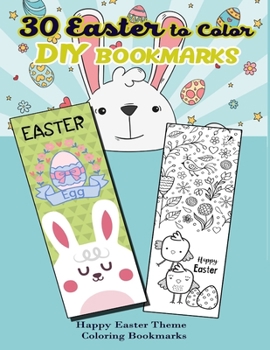 Paperback 30 Easter to Color DIY Bookmarks: Happy Easter Theme Coloring Bookmarks Book