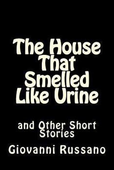 Paperback The House That Smelled Like Urine: and Other Short Stories Book