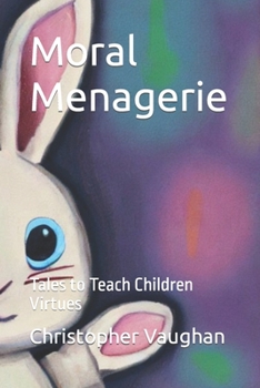 Paperback Moral Menagerie: Tales to Teach Children Virtues Book