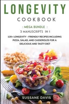 Paperback Longevity Cookbook: MEGA BUNDLE - 3 Manuscripts in 1 - 120+ Longevity - friendly recipes including pizza, side dishes, and casseroles for Book