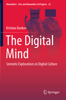 Paperback The Digital Mind: Semiotic Explorations in Digital Culture Book
