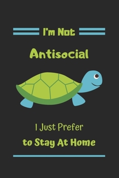 Paperback I'm Not Antisocial I Just Prefer To Stay At Home: Turtle notebook-120 Pages(6"x9") Matte Cover Finish Book