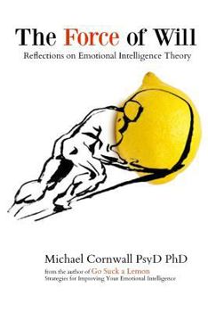 Paperback The Force of Will: Reflections on Emotional Intelligence Theory Book