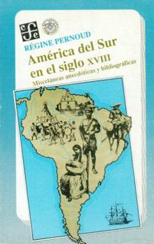 América del Sur en el siglo XVIII: misceláneas anecdóticas y bibliográficas (Spanish Edition)
