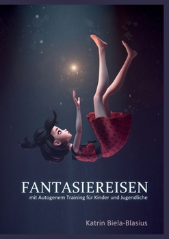 Paperback Fantasiereisen: mit Autogenem Training für Kinder und Jugendliche [German] Book