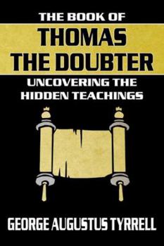 Paperback The Book Of Thomas The Doubter: Uncovering The Hidden Teachings Book