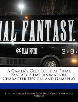 Paperback A Gamer's Geek Look at Final Fantasy Films, Animation, Character Design, and Gameplay Book