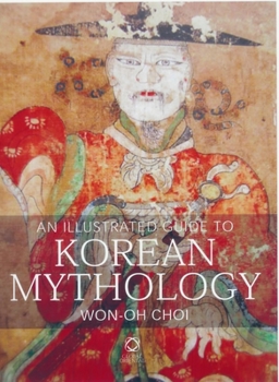 Hardcover An Illustrated Guide to Korean Mythology Book