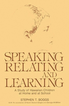 Hardcover Speaking, Relating, and Learning: A Study of Hawaiian Children at Home and at School Book