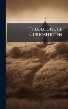 Hardcover Theologische Curiositeiten [Dutch] Book
