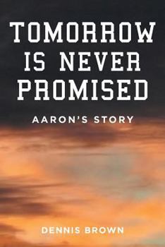 Paperback Tomorrow Is Never Promised: Aaron's Story Book