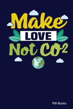 Paperback Make Love Not Co2: Gepunktetes A5 Notizbuch oder Heft f?r Sch?ler, Studenten und Erwachsene Book