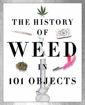 Paperback The History of Weed in 101 Objects Book