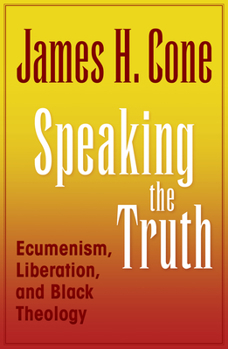 Paperback Speaking the Truth: Ecumenism, Liberation and Black Theology Book