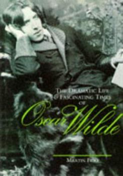 Paperback The Dramatic Life and Fascinating Times of Oscar Wilde Book