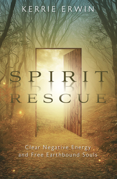 Paperback Spirit Rescue: Clear Negative Energy and Free Earthbound Souls Book