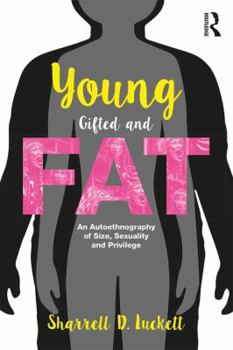 Paperback Younggiftedandfat: An Autoethnography of Size, Sexuality, and Privilege Book