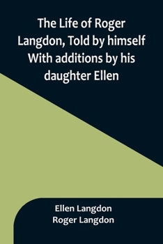 Paperback The Life of Roger Langdon, Told by himself. With additions by his daughter Ellen. Book