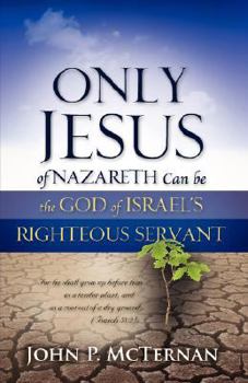 Paperback Only Jesus of Nazareth Can Be the God of Israel's Righteous Servant Book