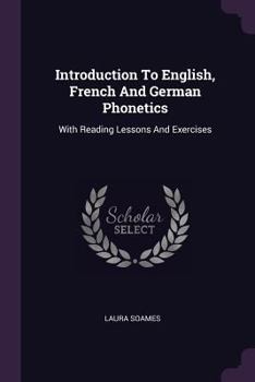 Paperback Introduction To English, French And German Phonetics: With Reading Lessons And Exercises Book