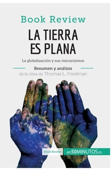 Paperback La Tierra es plana de Thomas L. Friedman (Análisis de la obra): La globalización y sus mecanismos [Spanish] Book