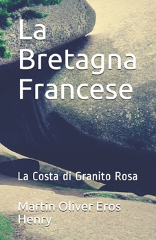 La bretagna Francese: La Costa  di Granito Rosa (Italian Edition)