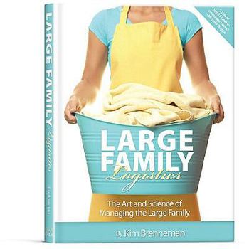 Hardcover Large Family Logistics: The Art and Science of Managing the Large Family Book